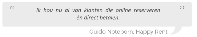 Ik hou nu al van klanten die online reserveren en direct betalen, aldus Guido Noteborn, Happy Rent.